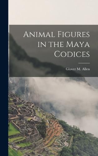 Cover image for Animal Figures in the Maya Codices