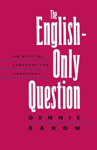 Cover image for The English-Only Question: An Official Language for Americans?