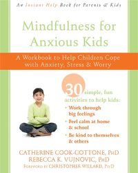 Cover image for Mindfulness for Anxious Kids: A Workbook to Help Children Cope with Anxiety, Stress, and Worry