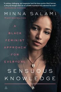 Cover image for Sensuous Knowledge: A Black Feminist Approach for Everyone