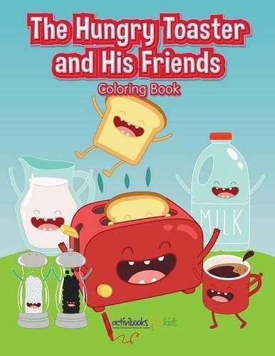 Cover image for The Hungry Toaster and His Friends Coloring Book