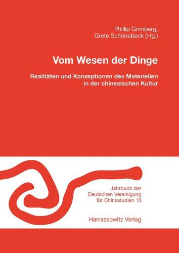 Cover image for Vom Wesen Der Dinge: Realitaten Und Konzeptionen Des Materiellen in Der Chinesischen Kultur