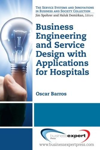 Cover image for Business Engineering and Service Design with Applications for Hospitals