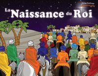 Cover image for La Naissance du Roi: Le Messie est ne !