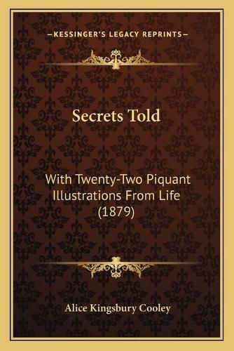 Cover image for Secrets Told: With Twenty-Two Piquant Illustrations from Life (1879)