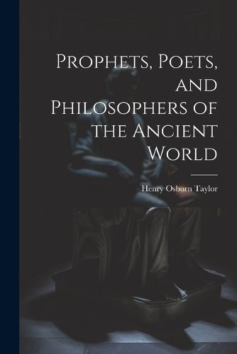 Cover image for Prophets, Poets, and Philosophers of the Ancient World