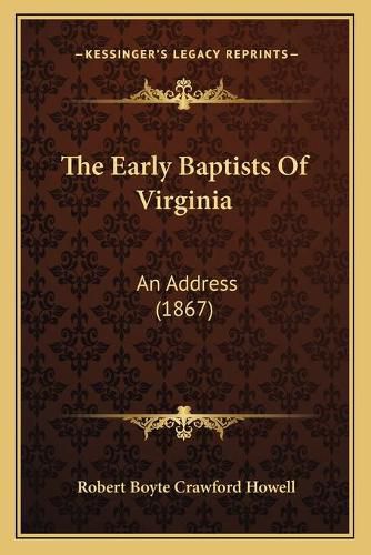 Cover image for The Early Baptists of Virginia: An Address (1867)