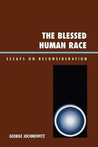 Cover image for The Blessed Human Race: Essays on Reconsideration