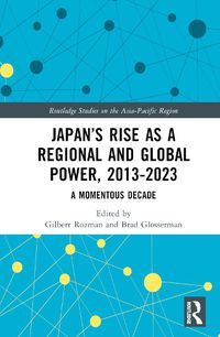 Cover image for Japan's Rise as a Regional and Global Power, 2013-2023