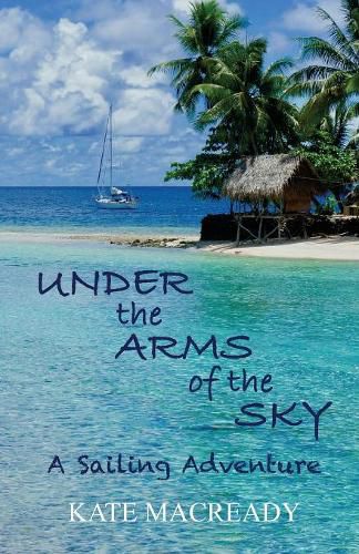 Cover image for Under the Arms of the Sky: A Sailing Adventure