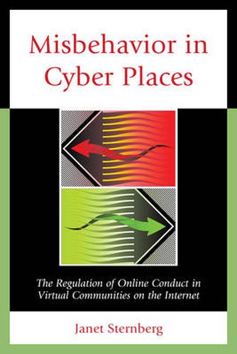 Cover image for Misbehavior in Cyber Places: The Regulation of Online Conduct in Virtual Communities on the Internet