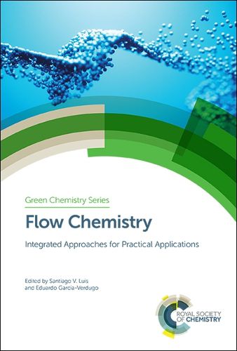 Cover image for Flow Chemistry: Integrated Approaches for Practical Applications