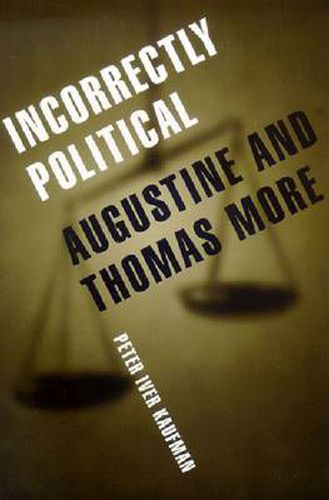 Cover image for Incorrectly Political: Augustine and Thomas More