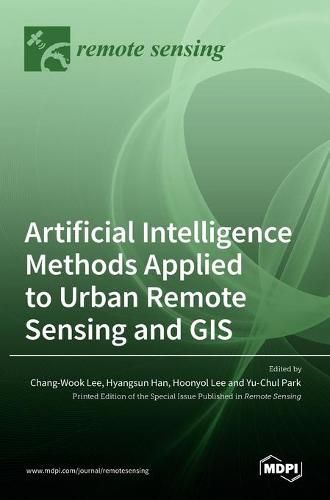 Cover image for Artificial Intelligence Methods Applied to Urban Remote Sensing and GIS