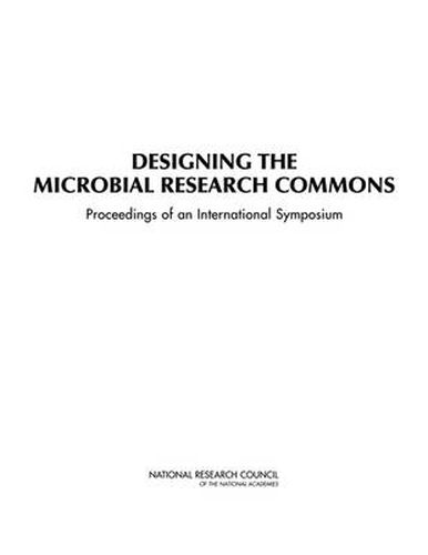 Designing the Microbial Research Commons: Proceedings of an International Workshop