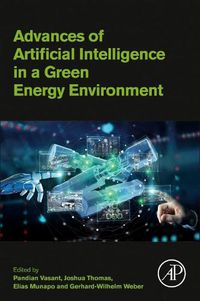 Cover image for Advances of Artificial Intelligence in a Green Energy Environment