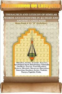 Cover image for Thesaurus and Lexicon of Similar Words and Synonyms in 21 Dead and Ancient Languages