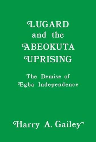 Cover image for Lugard and the Abeokuta Uprising: The Demise of Egba Independence