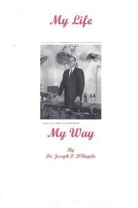 Cover image for My Life - My Way: Amazing Life, Incredible Experiences; 1921 -