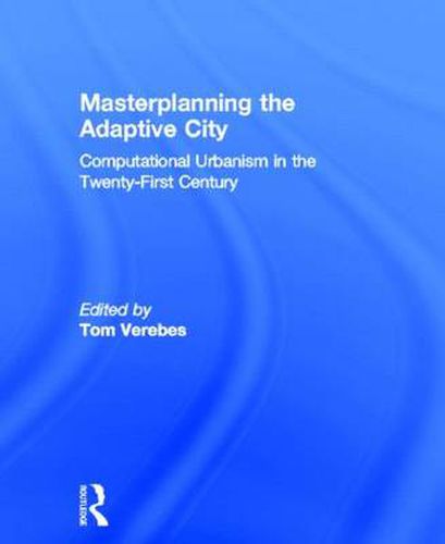 Cover image for Masterplanning the Adaptive City: Computational Urbanism in the Twenty-First Century