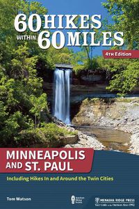 Cover image for 60 Hikes Within 60 Miles: Minneapolis and St. Paul: Including Hikes In and Around the Twin Cities