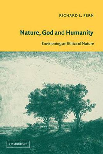 Cover image for Nature, God and Humanity: Envisioning an Ethics of Nature