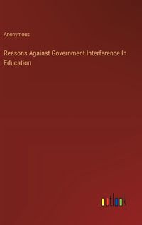 Cover image for Reasons Against Government Interference In Education