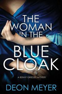 Cover image for The Woman in the Blue Cloak: A Benny Griessel Novel