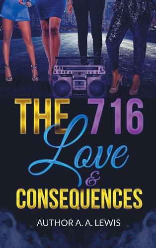 Cover image for The 716, Love & Consequences