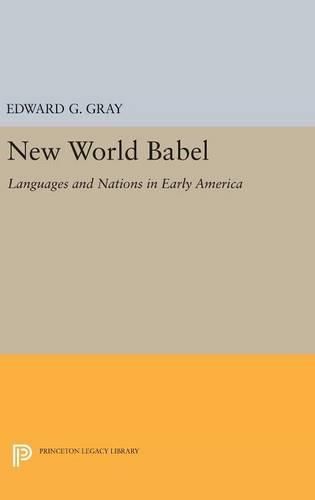 New World Babel: Languages and Nations in Early America