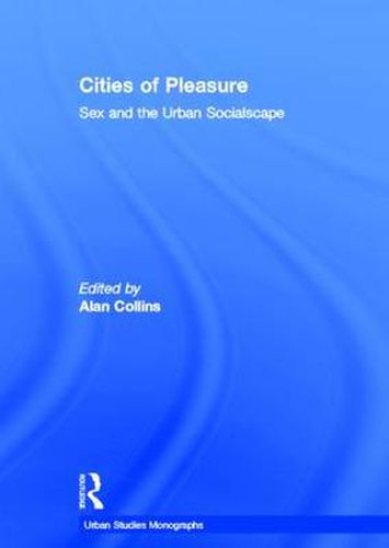 Cities of Pleasure: Sex and the Urban Socialscape