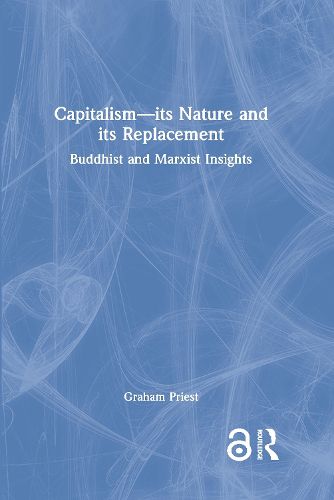 Capitalism-its Nature and its Replacement: Buddhist and Marxist Insights