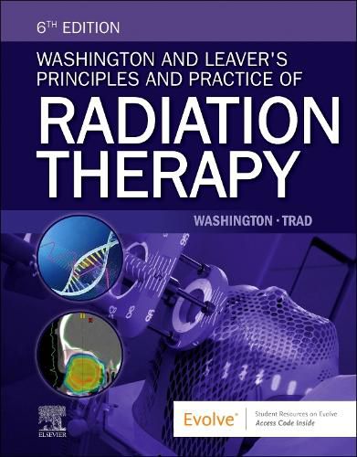 Washington and Leaver's Principles and Practice of Radiation Therapy