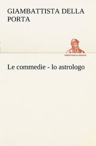 Cover image for Le commedie - lo astrologo