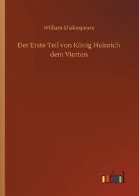 Cover image for Der Erste Teil von Koenig Heinrich dem Vierten