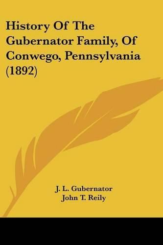 Cover image for History of the Gubernator Family, of Conwego, Pennsylvania (1892)