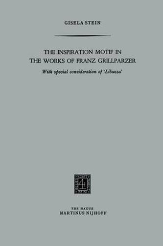 The Inspiration Motif in the Works of Franz Grillparzer: With special consideration of 'Libussa