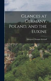 Cover image for Glances at Germany, Poland, and the Euxine