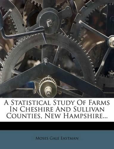 Cover image for A Statistical Study of Farms in Cheshire and Sullivan Counties, New Hampshire...