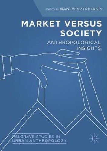 Cover image for Market Versus Society: Anthropological Insights