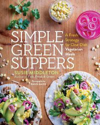Cover image for Simple Green Suppers: A Fresh Strategy for One-Dish Vegetarian Meals