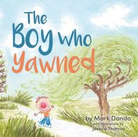 Cover image for The Boy Who Yawned