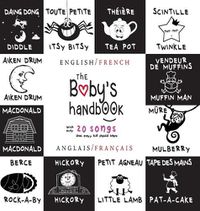 Cover image for The Baby's Handbook: Bilingual (English / French) (Anglais / Francais) 21 Black and White Nursery Rhyme Songs, Itsy Bitsy Spider, Old MacDonald, Pat-a-cake, Twinkle Twinkle, Rock-a-by baby, and More: Engage Early Readers: Children's Learning Books