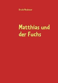 Cover image for Matthias und der Fuchs