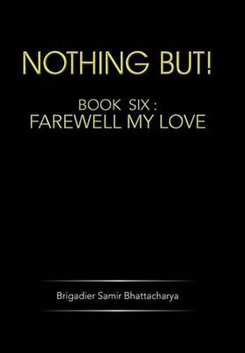 Cover image for Nothing But!: Book Six: Farewell My Love