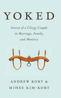 Cover image for Yoked: Stories of a Clergy Couple in Marriage, Family, and Ministry