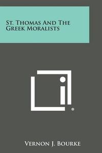Cover image for St. Thomas and the Greek Moralists