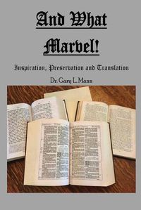 Cover image for And What Marvel!: Inspiration, Preservation, and Translation