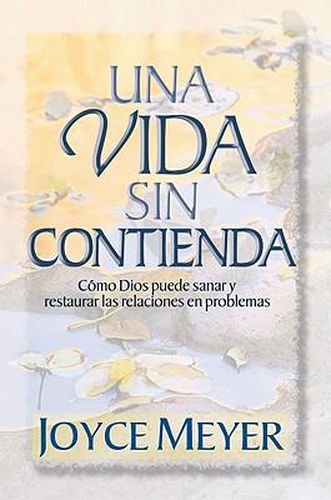 Una Vida Sin Conflictos: Como Establecer Relaciones Saludables de Por Vida