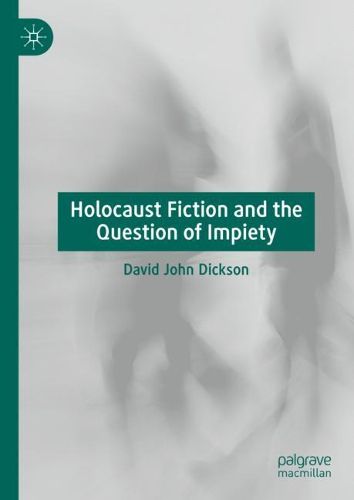 Cover image for Holocaust Fiction and the Question of Impiety
